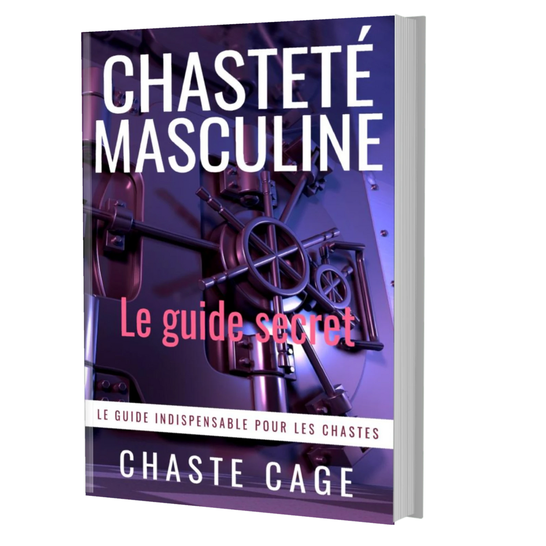 Guide pratique chasteté masculine controlee